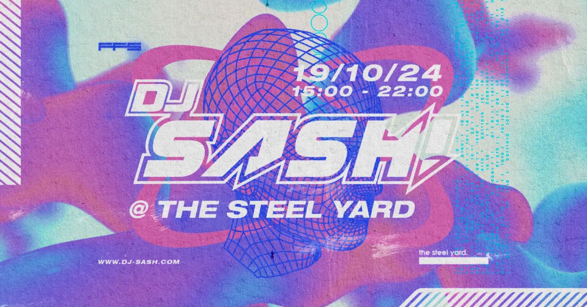 DJ SASH! DAY PARTY @ THE STEEL YARD | 19TH OCT