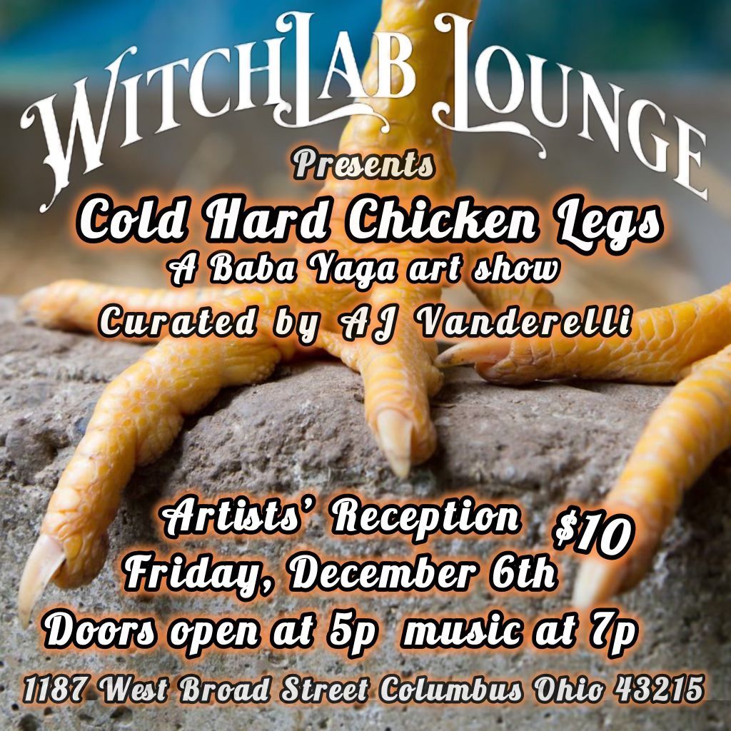 Cold Hard Chicken Legs - A Baba Yaga Art Show curated by AJ Vanderelli