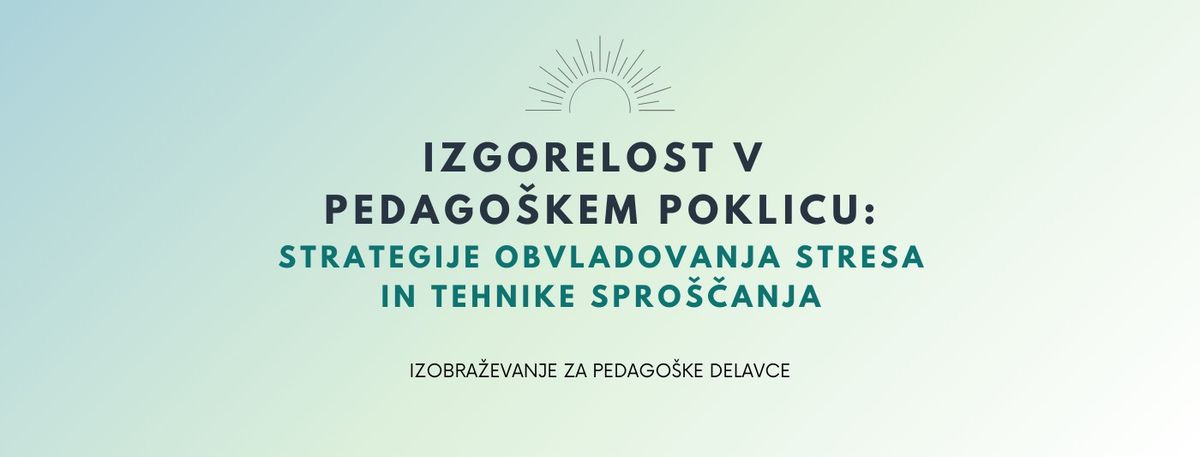 Izobra\u017eevanje za pedago\u0161ke delavce: Izgorelost v pedago\u0161kem poklicu