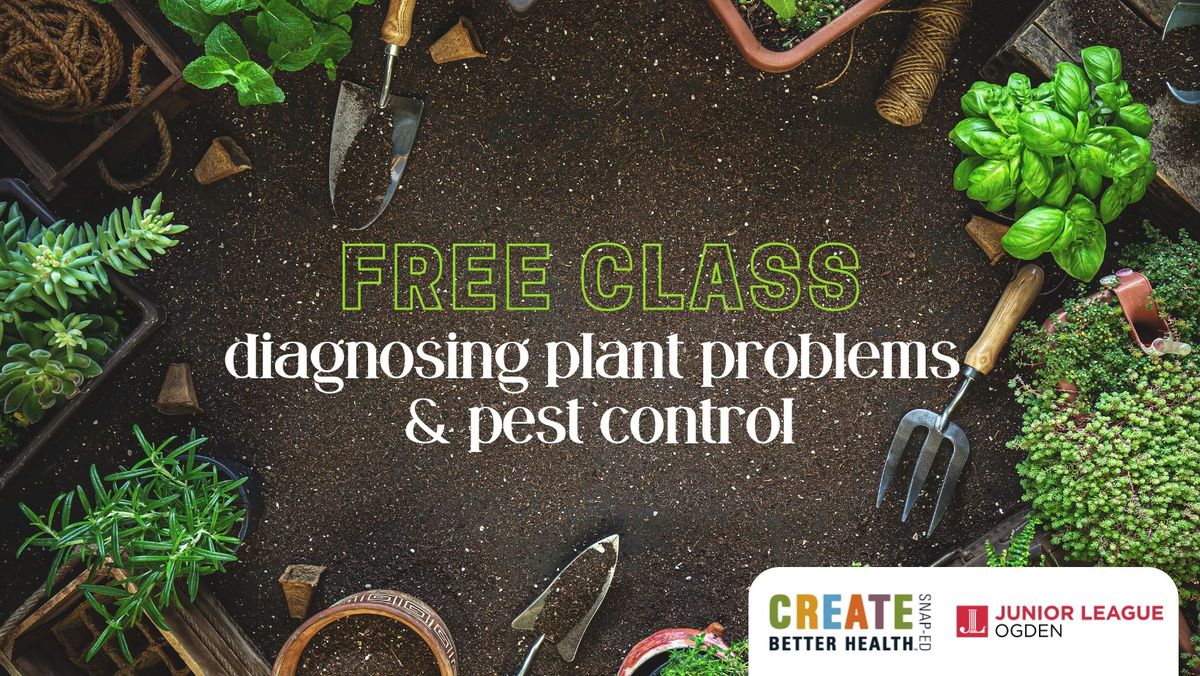 Free Gardening Class: Diagnosing Plant Problems & Pest Control