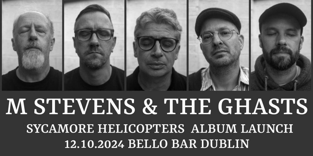 M Stevens & The Ghasts 'Sycamore Helicopters' Album Launch (w\/ Padraig Cooney & Twitcher)