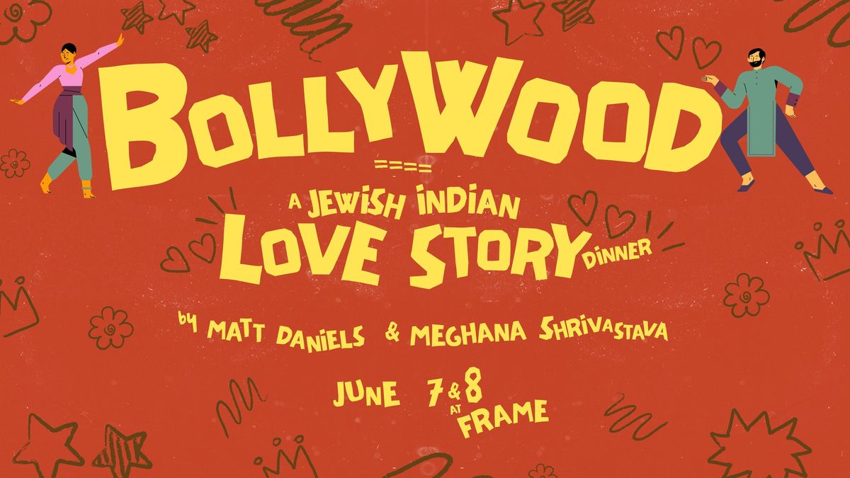 Bollywood - A Jewish Indian Love Story Dinner by Matt Daniels & Meghana Shrivastava