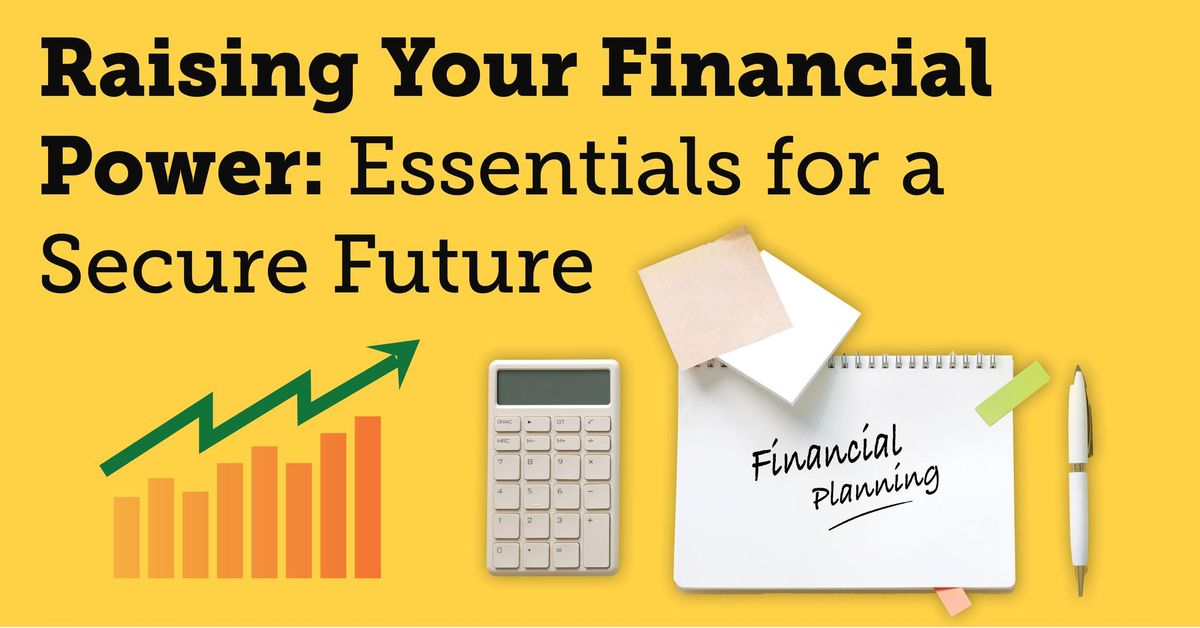 Raising Your Financial Power: Essentials for a Secure Future