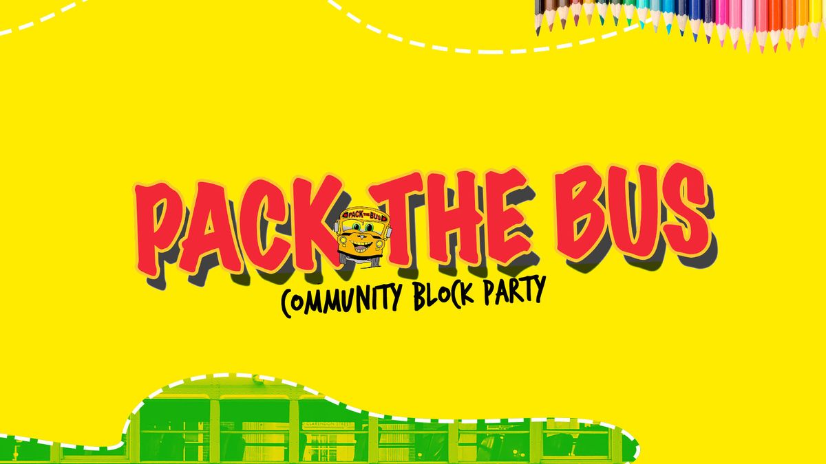 Pack the Bus | Community Block Party
