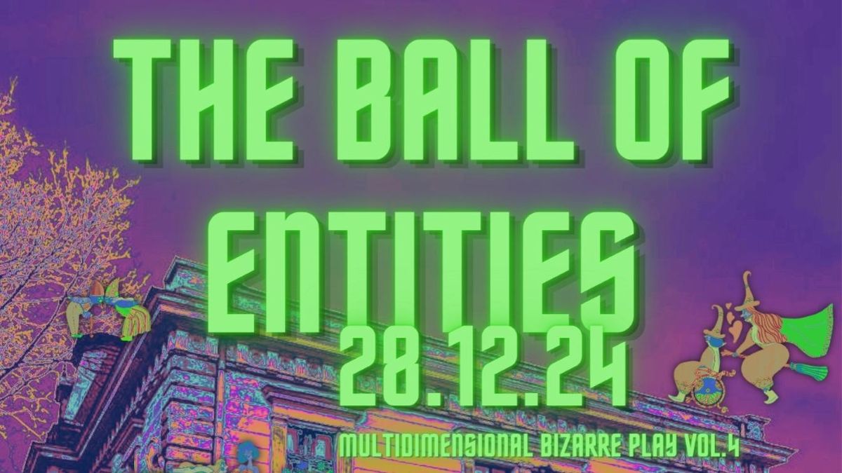 The Ball of Entities - Multidimensional Bizarre Play vol.4