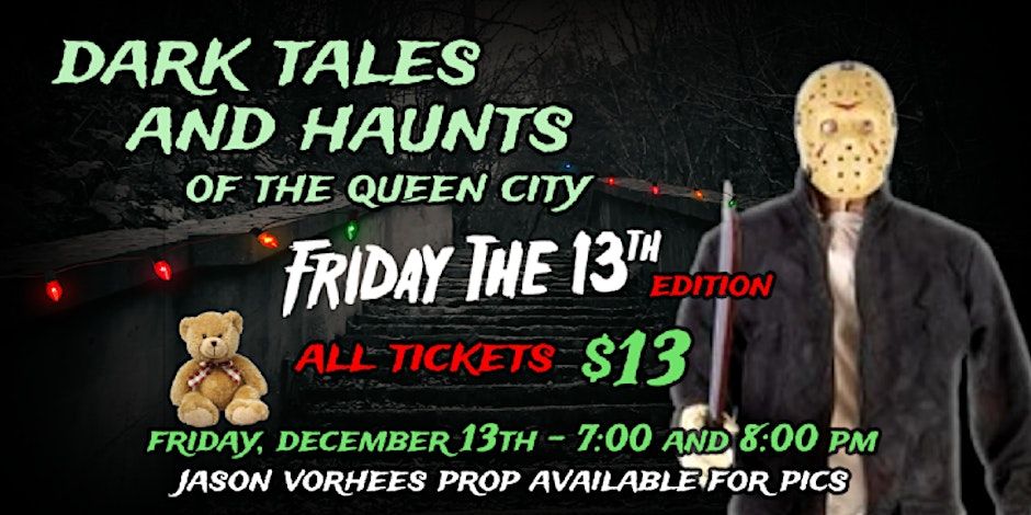 DARK TALES AND HAUNTS OF THE QUEEN CITY -- FRIDAY THE 13TH EDITION