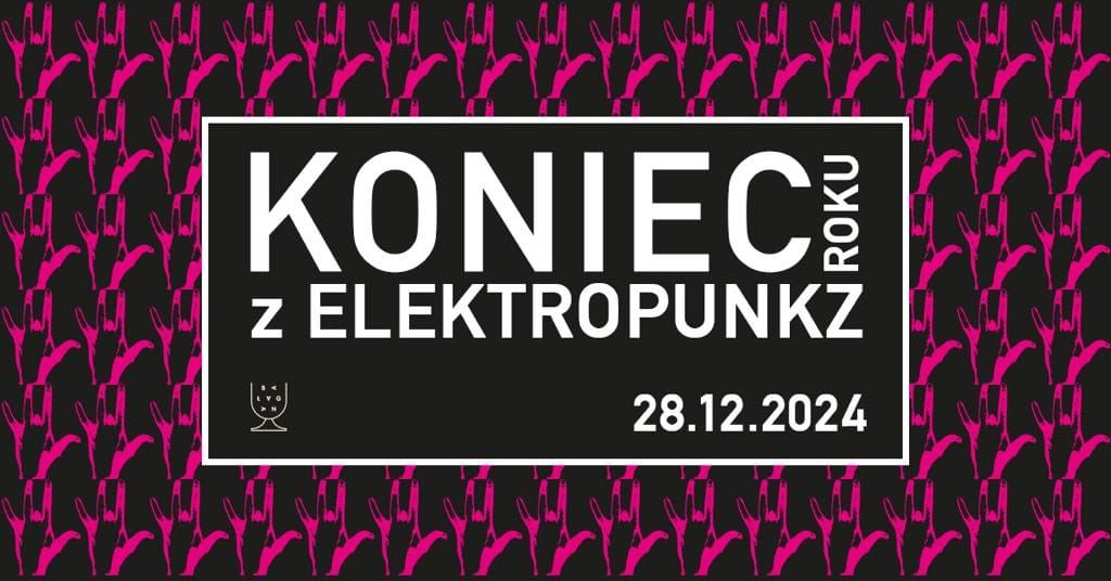 KONIEC ROKU Z ELEKTROPUNKZ! || 28.12 SOBOTA || WST\u0118P ZA