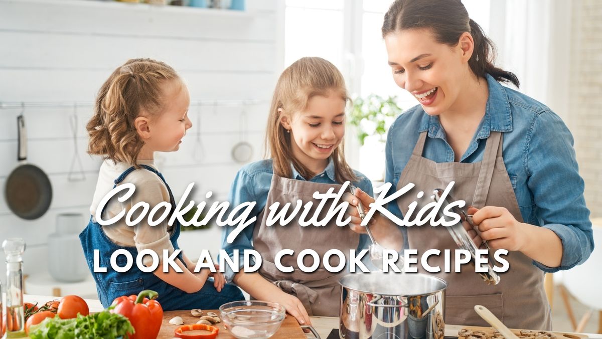 Cooking with Kids: Look and Cook Recipes 