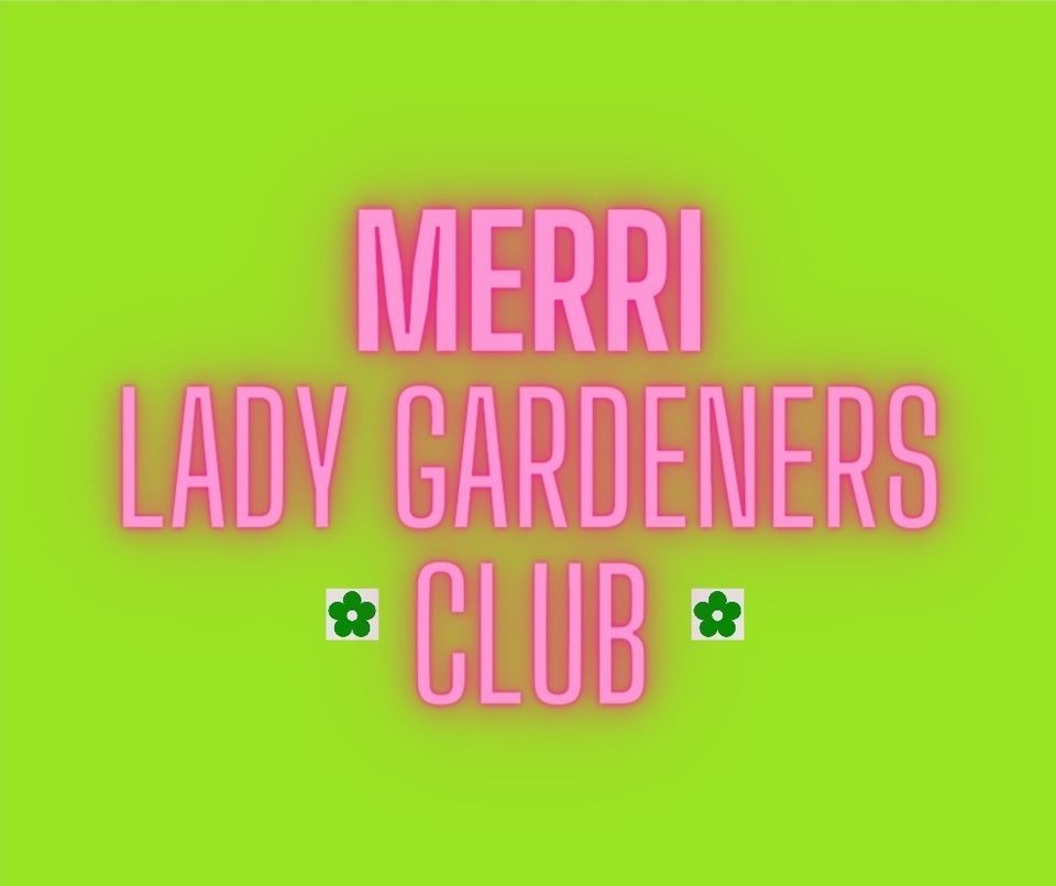 MERRI Lady Gardeners Club