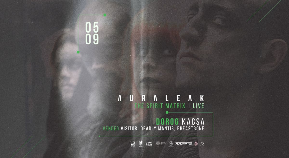 Auraleak "The Spirit Matrix" live \u00d7 Dorog, Kacsa