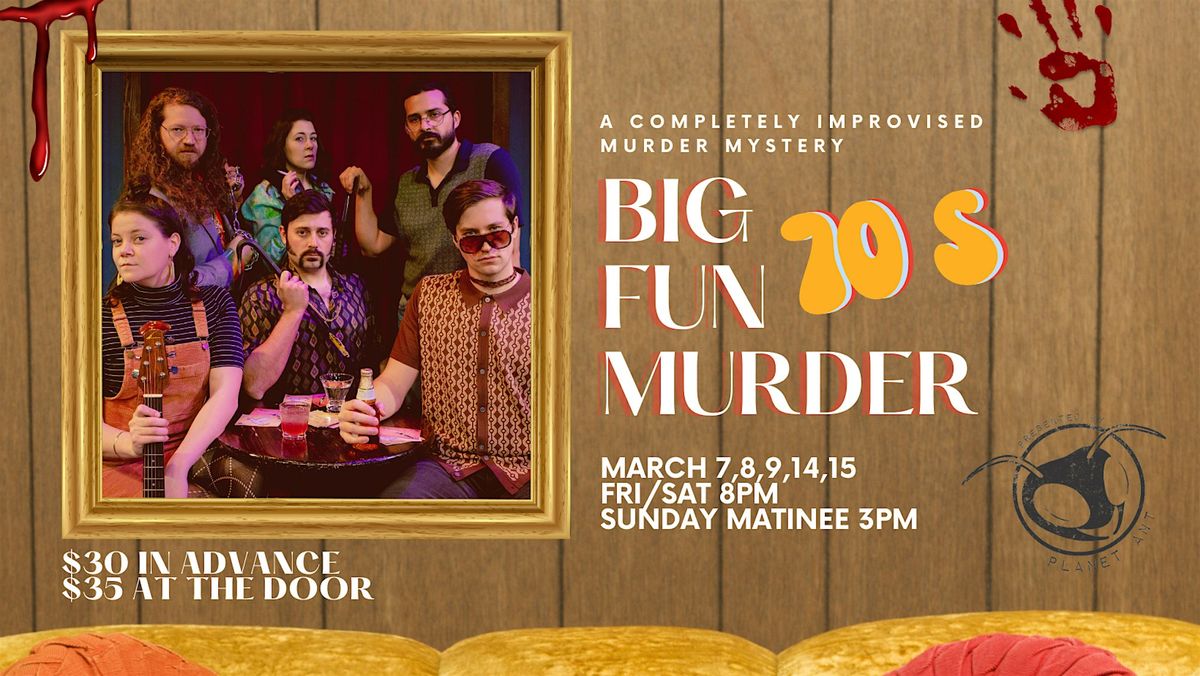 COMEDY | Big Fun Murder \u2014 A Completely Improvised Murder Mystery