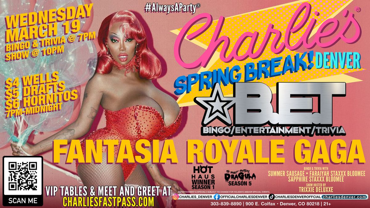 SPRING BREAK - FANTASIA ROYALE GAGA FOR B.E.T (BINGO, ENTERTAINMENT, TRIVIA)