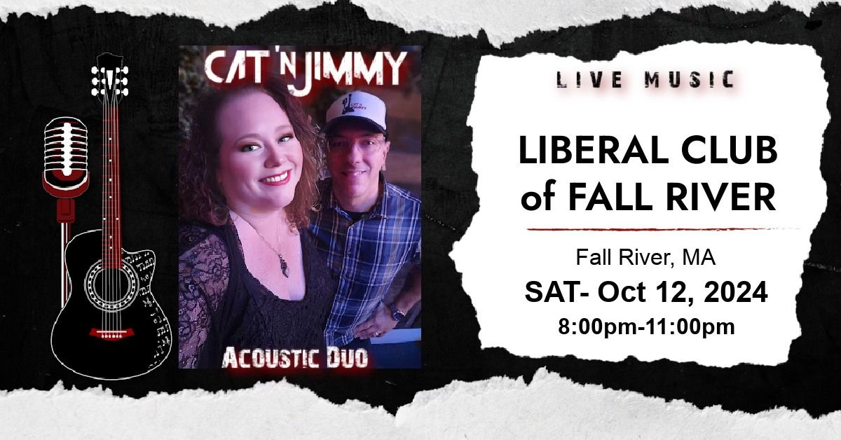 Cat 'n Jimmy @ Liberal Club- Fall River, MA