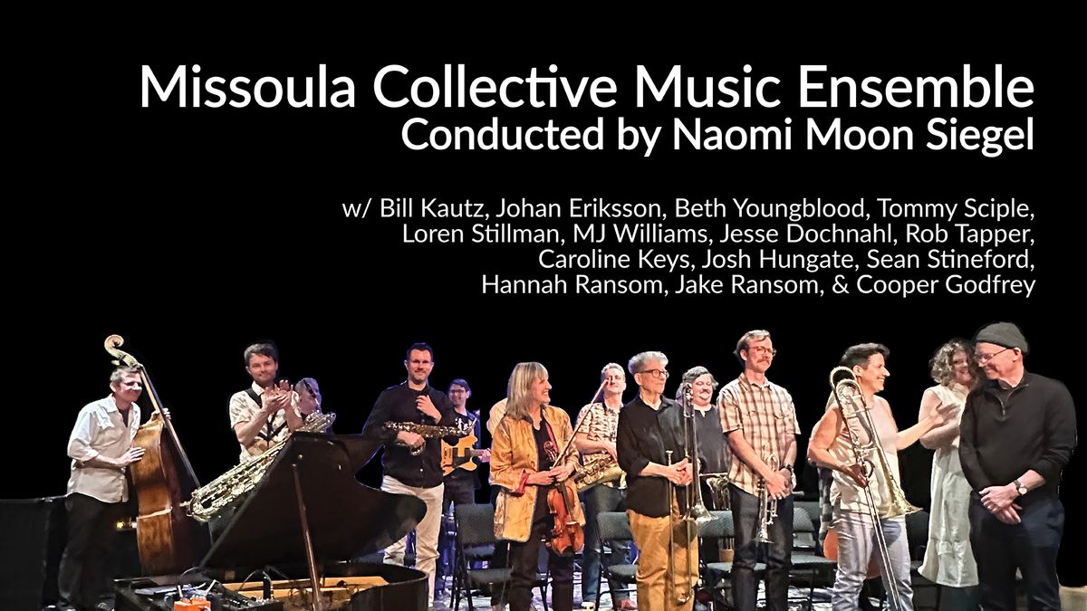 Missoula Collective Music Ensemble, Conducted by Naomi Moon Siegel