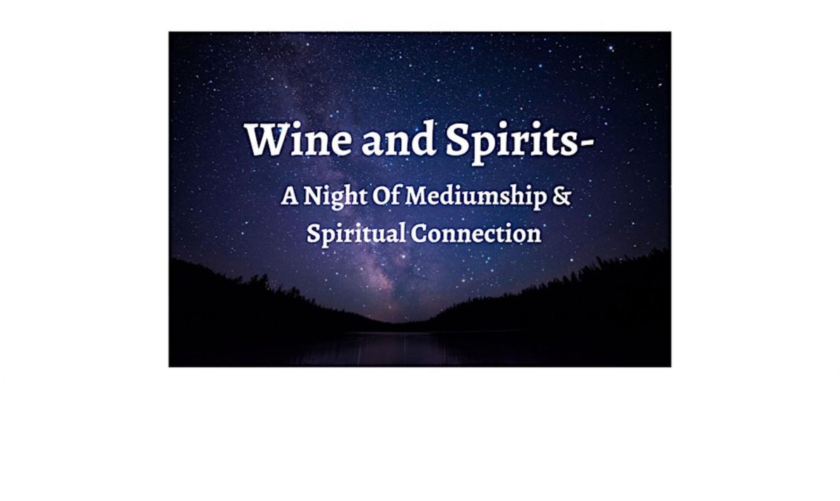 Wine and Spirits- A Night of Mediumship and Spiritual Connection