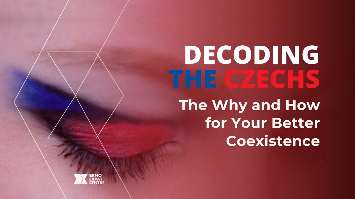 Decoding the Czechs: the Whys and Hows for your better coexistence