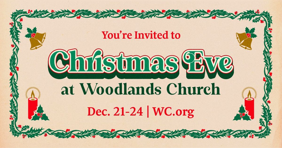 Christmas Eve at Woodlands Church | Dec. 21-24