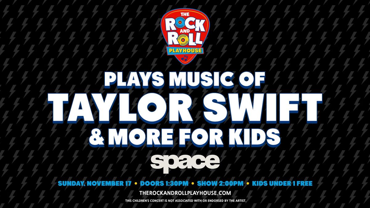 The Rock and Roll Playhouse plays Music of Taylor Swift + More for Kids at Space