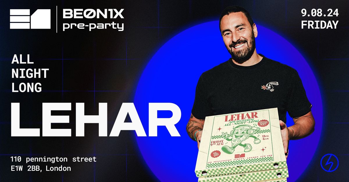 BEONIX Pre-party @ E1, London w\/ Lehar