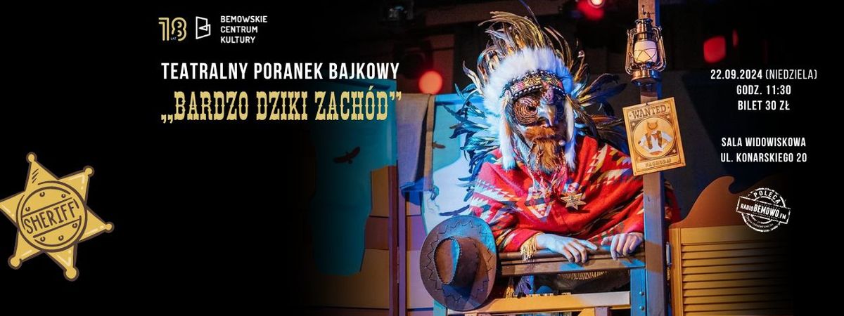 Teatralny Poranek Bajkowy "Bardzo Dziki Zach\u00f3d"