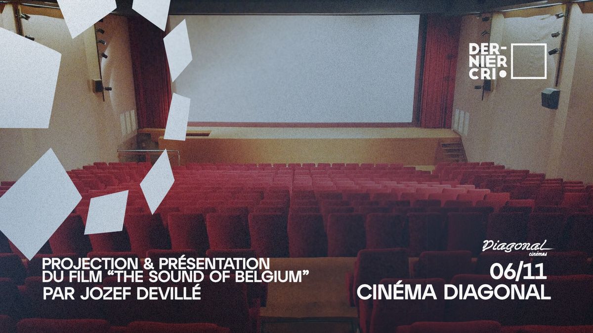 DERNIER CRI AU CINEMA DIAGONAL - PROJECTION & PRESENTATION "THE SOUND OF BELGIUM"