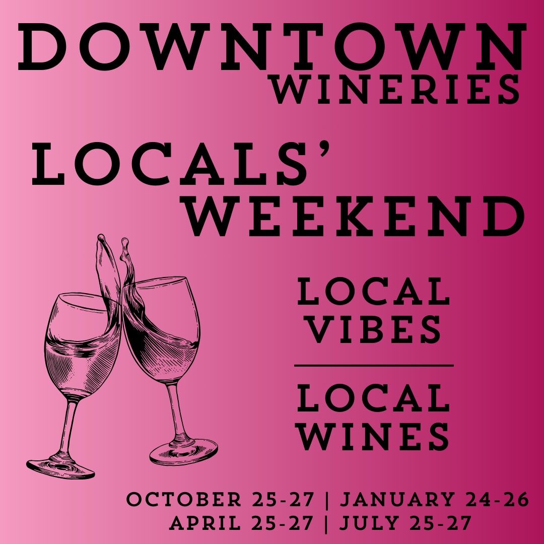 Downtown Wineries Locals' Weekend