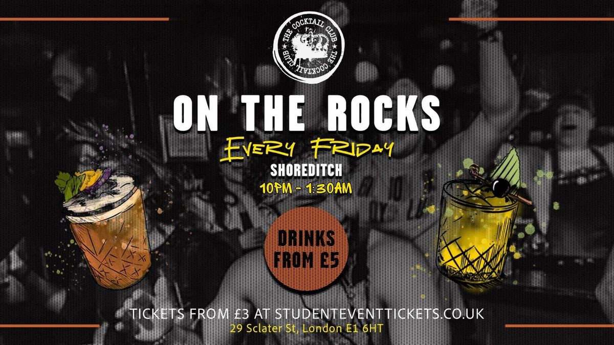 ON THE ROCKS @ THE COCKTAIL CLUB OLD STREET - FRIDAY 10TH OCTOBER