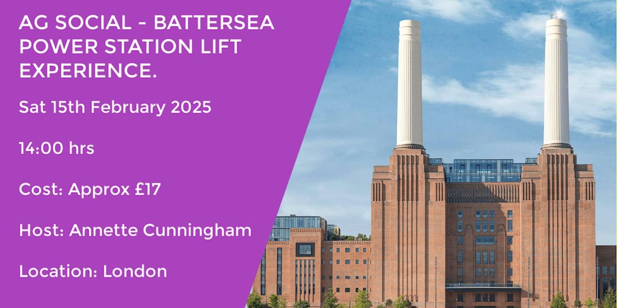 AG SOCIAL - BATTERSEA POWER STATION LIFT EXPEREIENCE