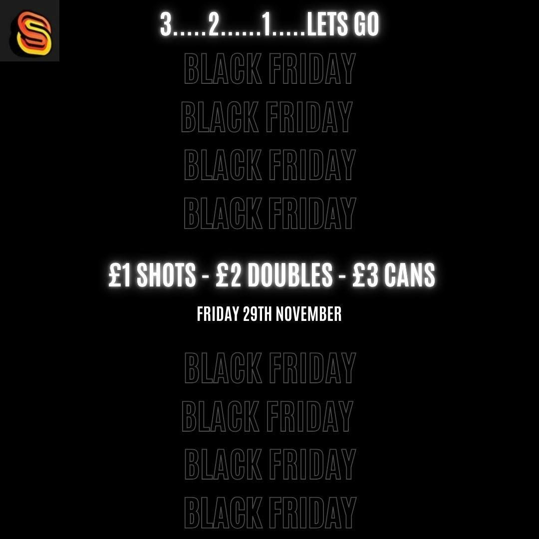 SOBAR DOES BLACK FRIDAY......\u00a31 SHOTS, \u00a32 DOUBLES, \u00a33 CANS -100 FREE TICKETS