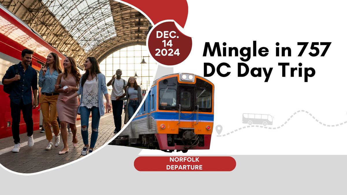 Mingle in 757: DC Day Trip Adventure! 