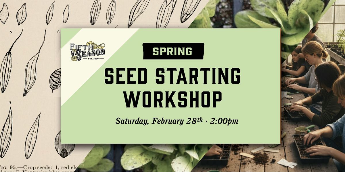 Spring Seed Starting Workshop!