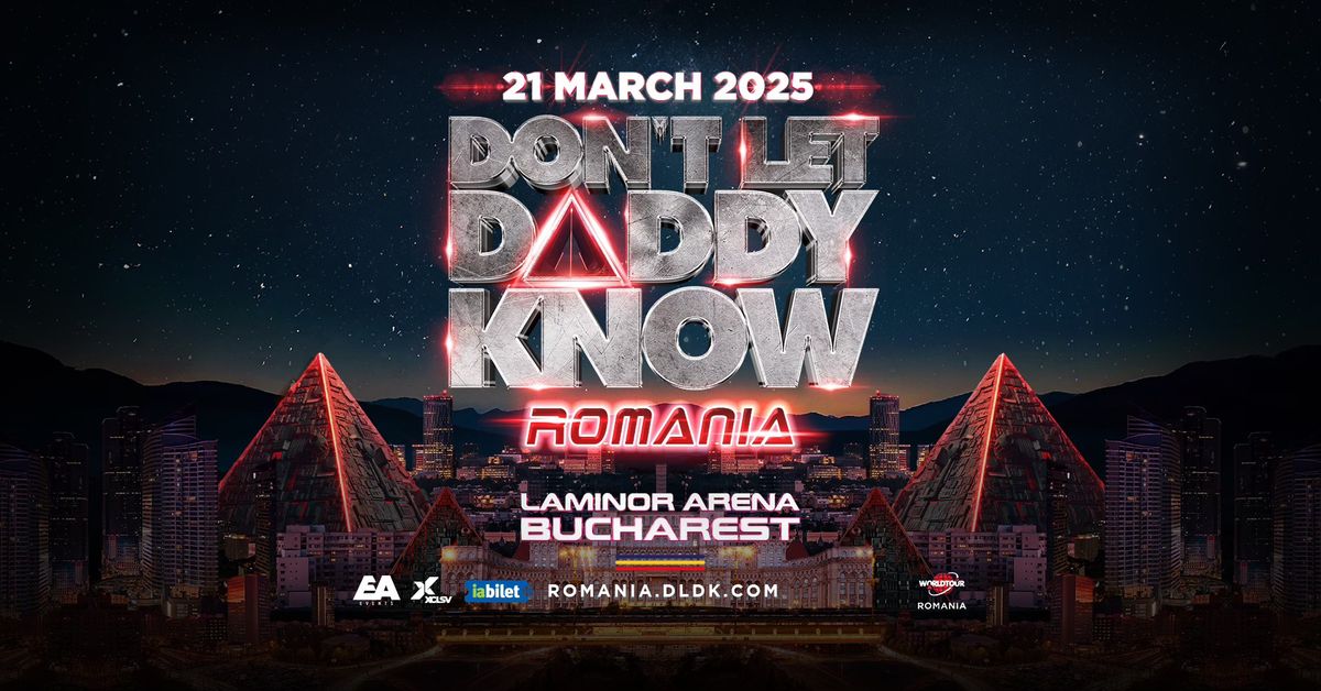 DON'T LET DADDY KNOW | Romania 2025