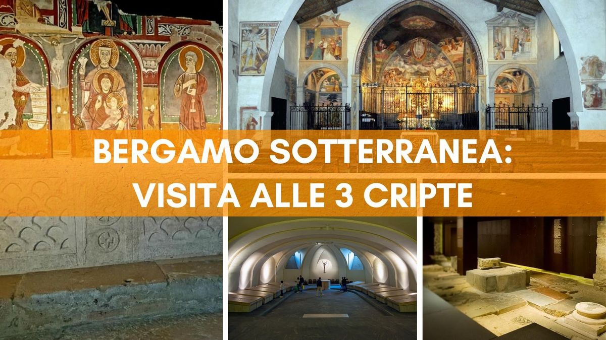 BERGAMO SOTTERRANEA: visita alle 3 CRIPTE pi\u00f9 misteriose della Citt\u00e0 Alta