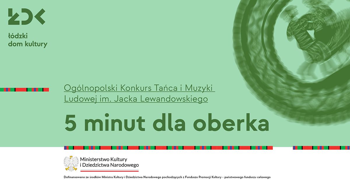 VII Og\u00f3lnopolski Konkurs Ta\u0144ca i Muzyki Ludowej im. Jacka Lewandowskiego \u201e5 MINUT DLA OBERKA"