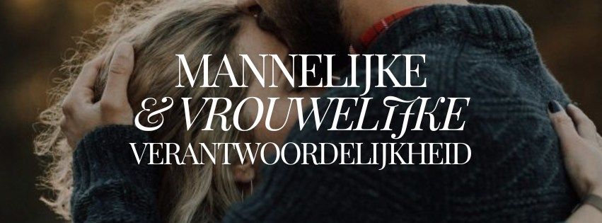 Bijeenkomst: Mannelijke en vrouwelijke verantwoordelijkheid