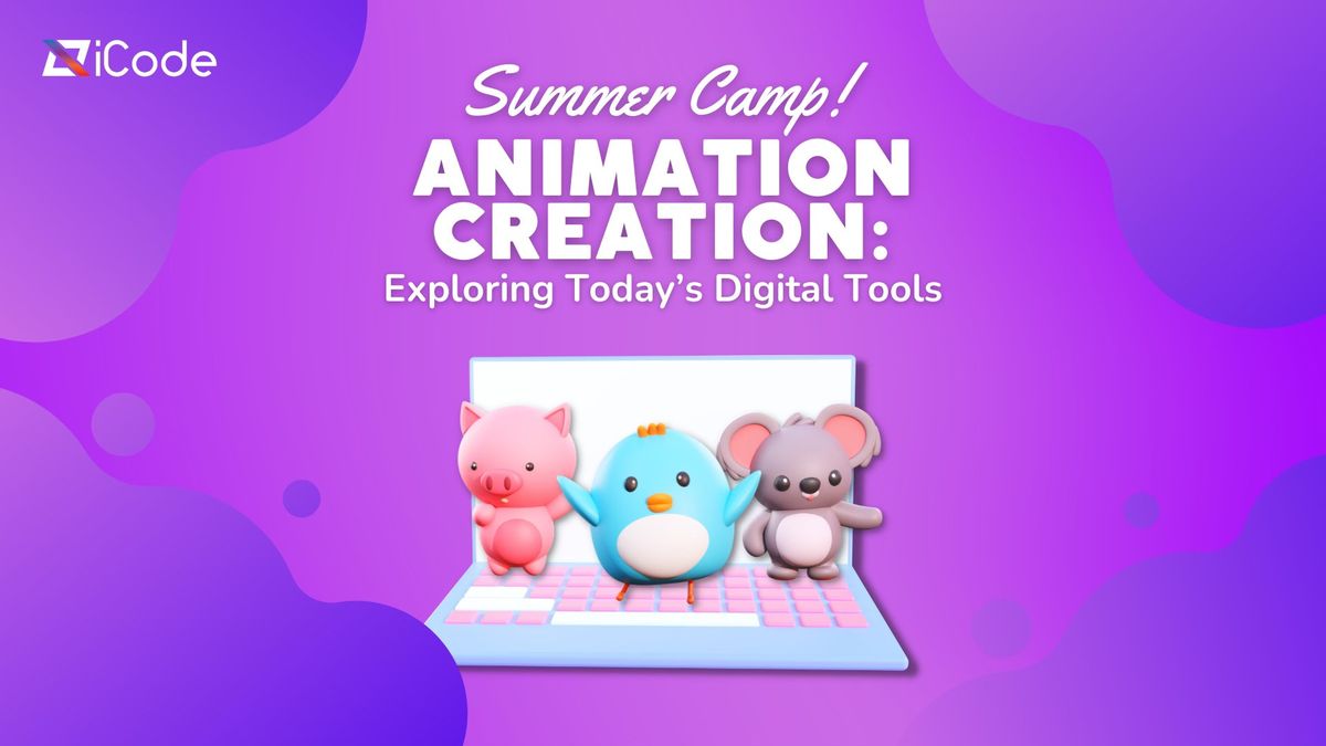 Animation Creation: Exploring Today's Digital Tools | Summer Camps 2024