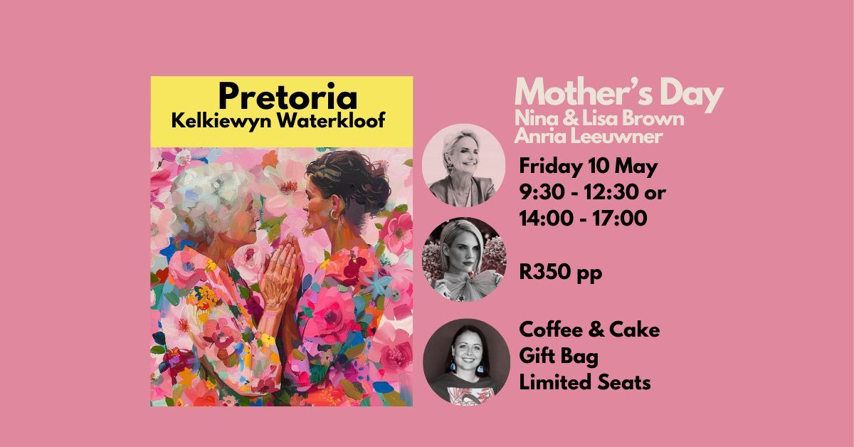 Mother's Day Pretoria Nina & Lisa Brown & Anria Leeuwner