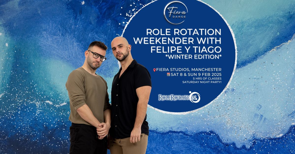 Role Rotation Weekender with Felipe Y Tiago *Winter Edition*