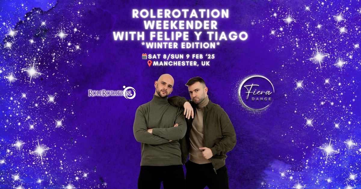 Role Rotation Weekender with Felipe Y Tiago *Winter Edition*