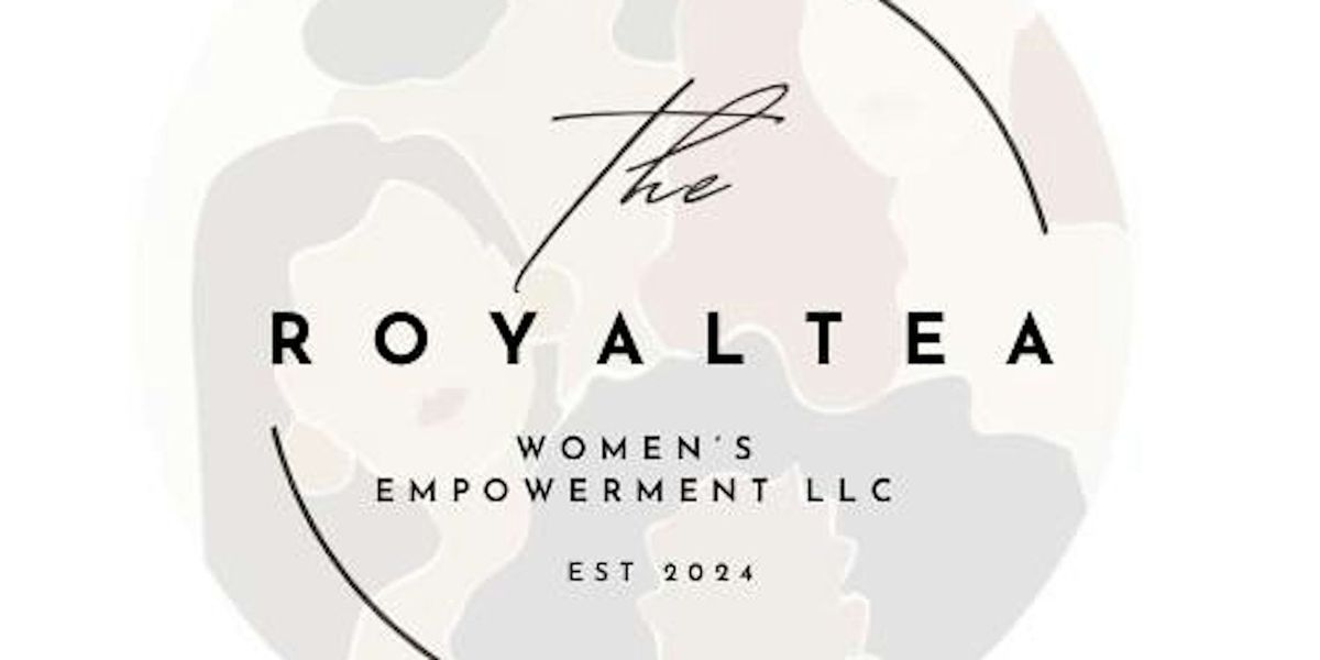 The Royal Tea Women's Empowerment Event