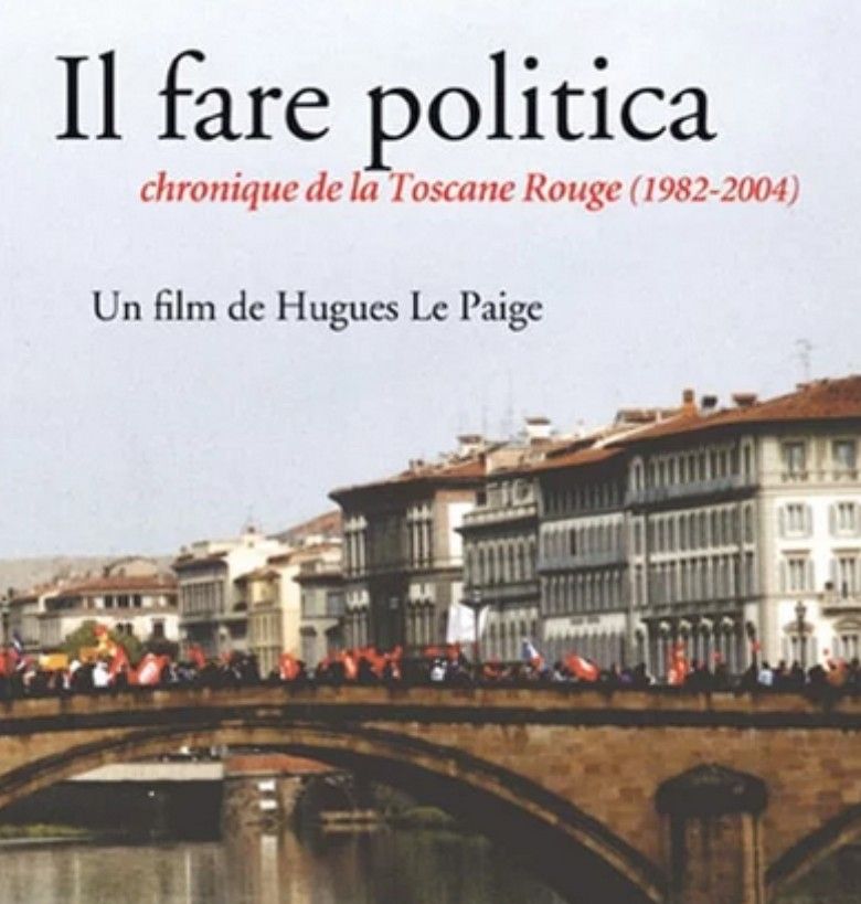 Cin\u00e9-d\u00e9bat : "Il fare politica " chronique de la Toscane rouge (1982-2004) - de Hugues Le Paige