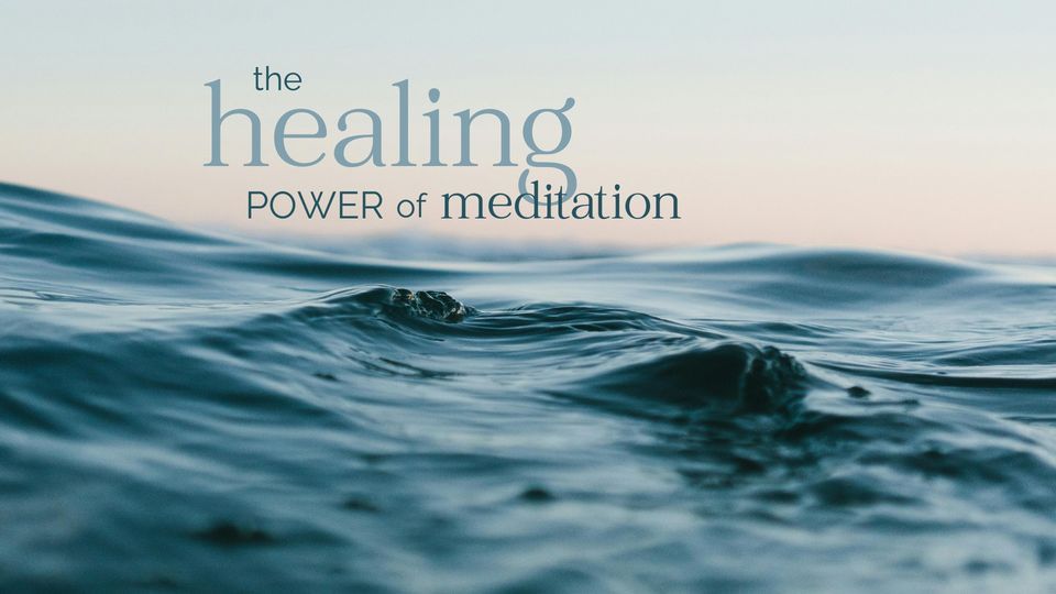 The Healing Power of Meditation \u2022 Half Day Course