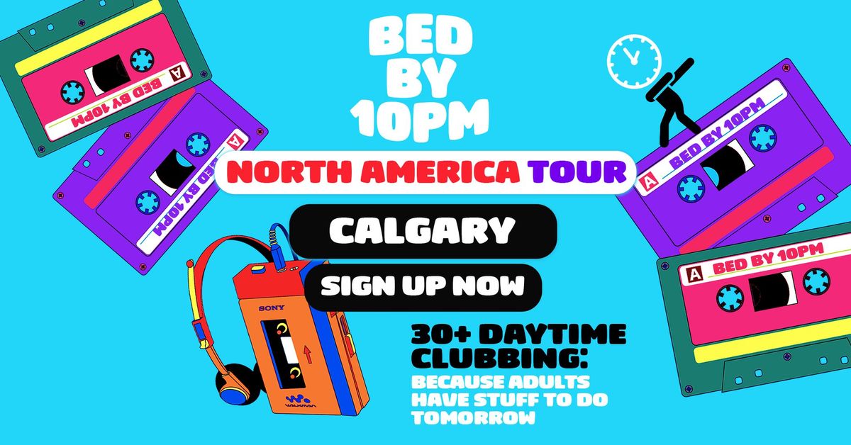 Bed By 10 Is Coming To Calgary!