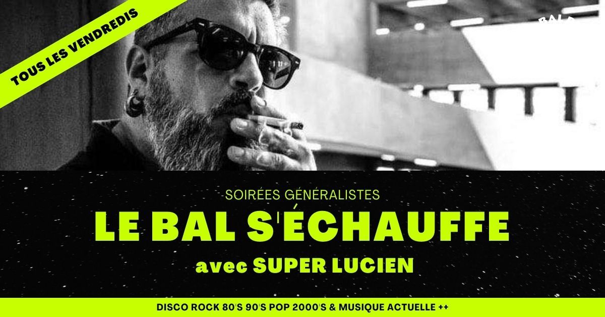 Le Bal s'\u00e9chauffe avec SUPER LUCIEN