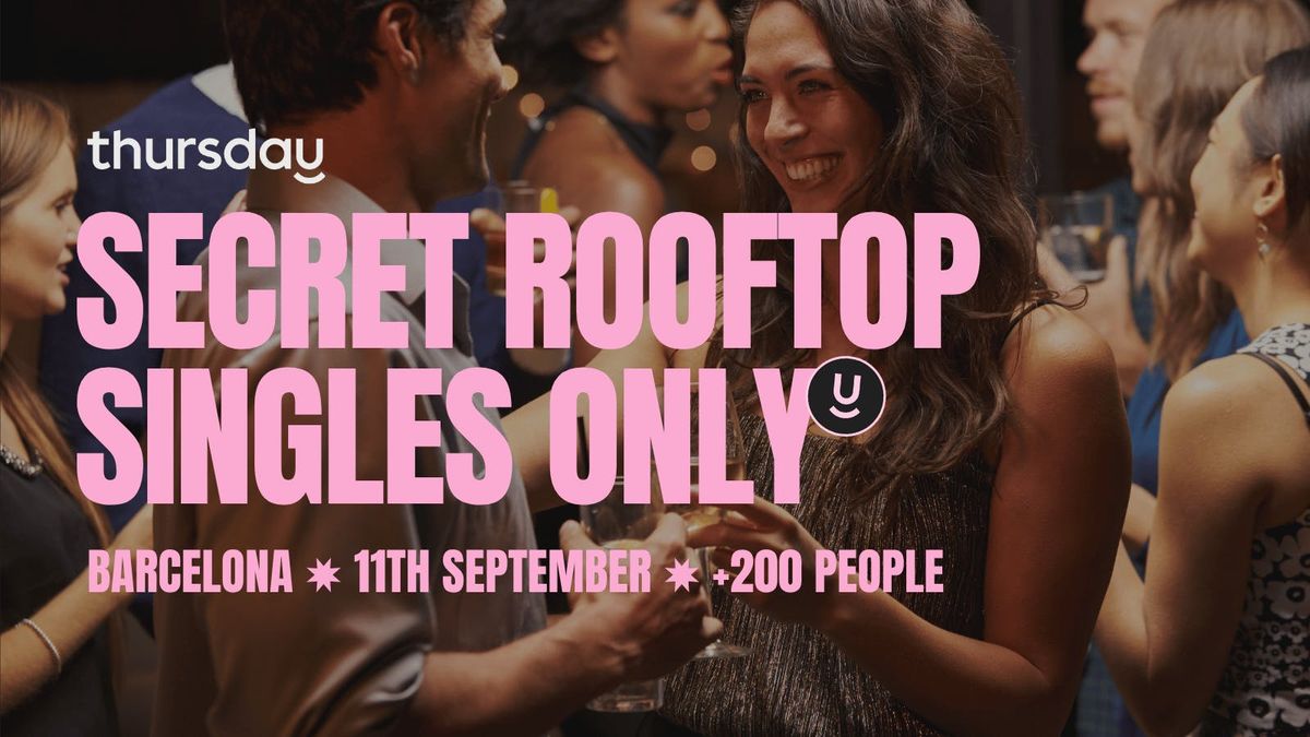 Thursday | Secret Rooftop +200 Singles | Barcelona