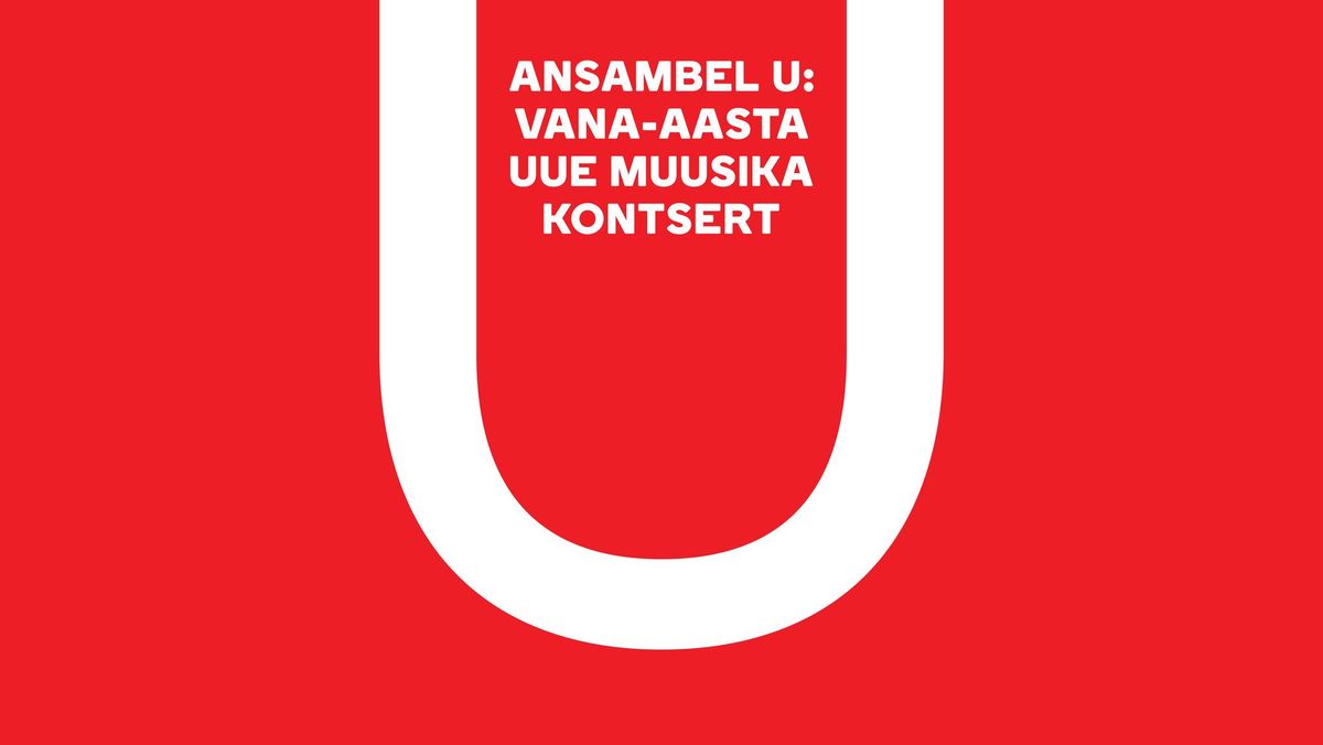 Ansambel U: "Vana-aasta uue muusika kontsert"