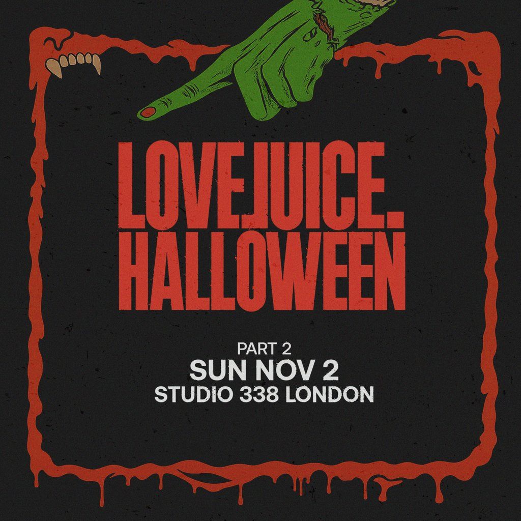 LoveJuice Halloween - Part 2 - Studio 338 - Sun 2 November