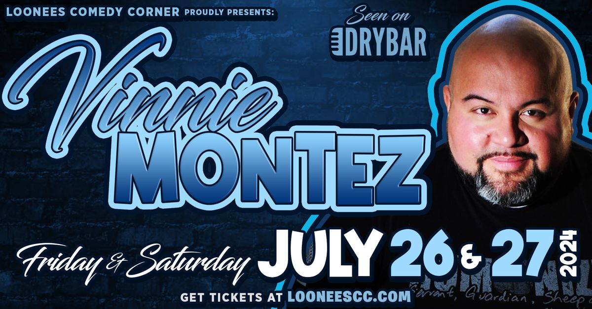 Vinnie Montez Live! July 26th-27th