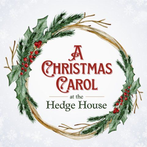 A Christmas Carol at the Hedge House