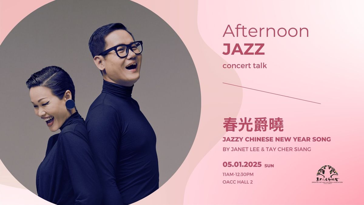 Afternoon Jazz Concert Talk: \u6625\u5149\u7235\u6653 Jazzy Chinese New Year Song by Janet Lee & Tay Cher Siang